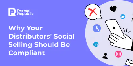 Why Your Distributors’ Social Selling Should Be Compliant